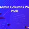 Admin Columns Pro Pods