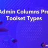 Admin Columns Pro Toolset Types