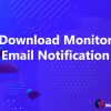 Download Monitor Email Notification