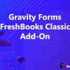 Gravity Forms FreshBooks Classic Add-On