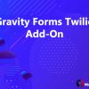 Gravity Forms Twilio Add-On