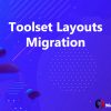 Toolset Layouts Migration